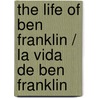 The Life Of Ben Franklin / La Vida De Ben Franklin by Maria Nelson