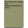 The Making Of Energy And Telecommunications Policy door Georgia A. Persons