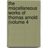 The Miscellaneous Works Of Thomas Arnold (Volume 4 door Thomas Arnold