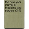 The New-York Journal Of Medicine And Surgery (3-4) door John Watson