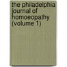 The Philadelphia Journal Of Homoeopathy (Volume 1) door Unknown Author