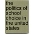 The Politics Of School Choice In The United States