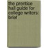 The Prentice Hall Guide For College Writers: Brief