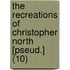 The Recreations Of Christopher North [Pseud.] (10)