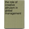 The Role Of Creative Altruism In Global Management door Gebhard Deissler