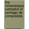 The Romanesque Cathedral Of Santiago De Compostela door Katherine Watson