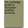 The Routledge Guide To European Political Archives door Cook Chris
