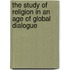 The Study of Religion in an Age of Global Dialogue
