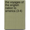 The Voyages Of The English Nation To America (3-4) door Richard Hakluyt