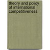Theory And Policy Of International Competitiveness door Fidelis Ezeala-Harrison