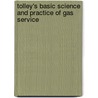 Tolley's Basic Science And Practice Of Gas Service by Frank Saxon