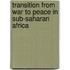 Transition From War To Peace In Sub-Saharan Africa