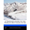 Traveler's Guide To The World's Best Places To Ski door Natasha Holt