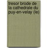 Tresor Brode De La Cathedrale Du Puy-En-Velay (Le) door Josiane Cougard-Fruman