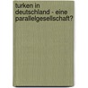 Turken In Deutschland - Eine Parallelgesellschaft? door Jan Moller