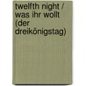 Twelfth Night / Was ihr wollt (Der Dreikönigstag) door Shakespeare William Shakespeare