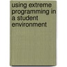 Using Extreme Programming In A Student Environment door Christian H. Becker