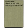 Verbesserte Medienkritik Oder Pseudo-Journalismus? door Andres Hutter