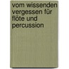 Vom wissenden Vergessen für Flöte und Percussion door Gerhard Müller-Hornbach
