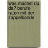 Was machst du da? Berufe raten mit der Zappelbande by Matthias Meyer-Göllner