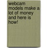 Webcam Models Make A Lot Of Money And Here Is How! door Kiesha Richcreek