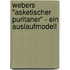 Webers "Asketischer Puritaner" - Ein Auslaufmodell