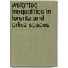 Weighted Inequalities in Lorentz and Orlicz Spaces door Vakhtang Kokilashvili