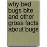 Why Bed Bugs Bite and Other Gross Facts About Bugs door Jody Sullivan Rake