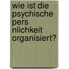 Wie Ist Die Psychische Pers Nlichkeit Organisiert? by Swetlana Katolnik