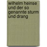 Wilhelm Heinse und der so genannte Sturm und Drang door Björn Vedder