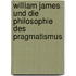 William James Und Die Philosophie Des Pragmatismus