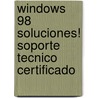 Windows 98 Soluciones! Soporte Tecnico Certificado door Martin S. Matthews