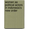 Women as Political Actors in Indonesia's New Order by Indra McCormick