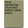 Wood Wanderings (Illustrated Edition) (Dodo Press) door Winthrop Packard