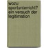 Wozu Sportunterricht? Ein Versuch Der Legitimation