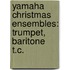 Yamaha Christmas Ensembles: Trumpet, Baritone T.C.