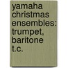 Yamaha Christmas Ensembles: Trumpet, Baritone T.C. door John Oreilly