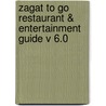 Zagat to Go Restaurant & Entertainment Guide v 6.0 door Zagat Survey