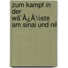 Zum Kampf In Der Wã¯Â¿Â½Ste Am Sinai Und Nil door Walther Johannes *.