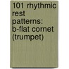 101 Rhythmic Rest Patterns: B-Flat Cornet (Trumpet) door Grover Yaus