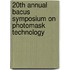 20Th Annual Bacus Symposium On Photomask Technology