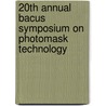 20Th Annual Bacus Symposium On Photomask Technology door Giang T. Dao