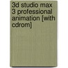 3D Studio Max 3 Professional Animation [With Cdrom] by Shane Olsen