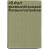 40 Short Stories/Writing About Literature/Compclass