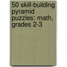 50 Skill-Building Pyramid Puzzles: Math, Grades 2-3 door Immacula Rhodes