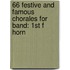 66 Festive And Famous Chorales For Band: 1St F Horn