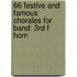 66 Festive And Famous Chorales For Band: 3Rd F Horn