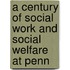 A Century of Social Work and Social Welfare at Penn