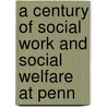 A Century of Social Work and Social Welfare at Penn door Ram A. Cnaan