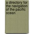 A Directory For The Navigation Of The Pacific Ocean